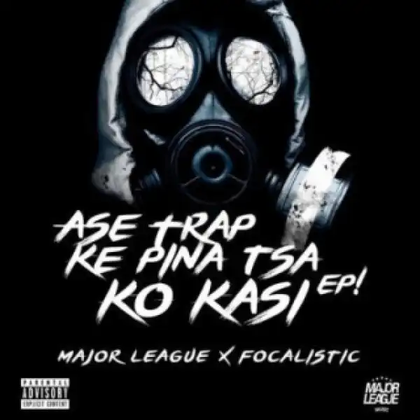 ASE TRAP KE PINA TSA KO KASI BY Major League X Focalistic